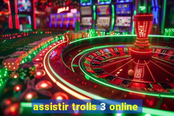 assistir trolls 3 online